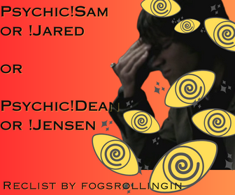 Sam from Season 2 rubbing his forehead from a psychic vision, the background is an orange-red gradient color, and a bunch of cartoony yellow eyes overlap Sam's image. To the left are the details of the recommendation list: psychic Sam or Jared or Dean or Jensen by me, fogsrollingin